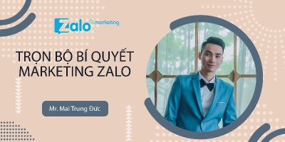 Trọn bộ bí quyết Marketing Zalo - Mai Trung Đức