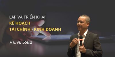 Lập và triển khai Kế hoạch tài chính kinh doanh - Vũ Long