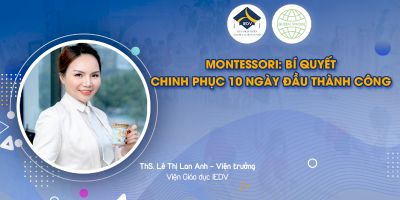 Montessori: Nguyên tắc 10 ngày đầu dạy trẻ chuẩn quốc tế  -  Th.S Lê Thị Lan Anh
