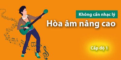 Hòa âm nâng cao cho bài hát dễ như ăn kẹo (Cấp độ 1) - Trần Vương Anh