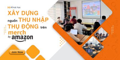 Xây dựng nguồn thu nhập thụ động bền vững trên Merch By Amazon - Lương Việt Tiến