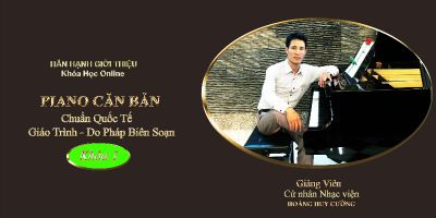 Piano căn bản dành cho mọi lứa tuổi - Chuẩn Quốc tê: Khóa 1 - Hoàng Huy Cường