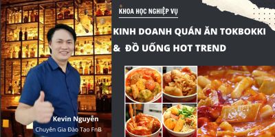 Khóa Học Nghiệp Vụ Kinh Doanh Quán Ăn Tokbokki Hàn Quốc Và Đồ Uống Hot trend - Nguyễn Văn Vinh