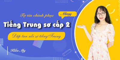 Tiếng Trung Sơ Cấp 2 (HSK 2) - Tự tin giao tiếp - Tiếng trung Mimi