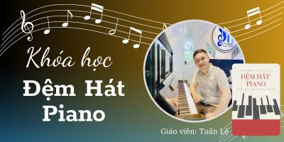 Khóa học đệm hát Piano căn bản - Tuấn Lê