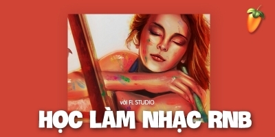Học Làm Nhạc RnB Với FL Studio - Đàm Vinh Hiển (sweet media)