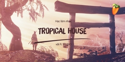 Học Làm Nhạc Tropical House Với FL Studio - Đàm Vinh Hiển (sweet media)