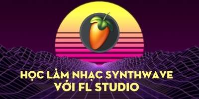 Học làm nhạc Synthwave với FL Studio - Đàm Vinh Hiển (sweet media)