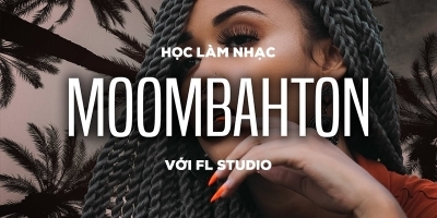 Học làm nhạc Moombahton với FL Studio - Đàm Vinh Hiển (sweet media)