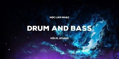 Học làm nhạc Drum and Bass với FL Studio cơ bản  - Đàm Vinh Hiển (sweet media)